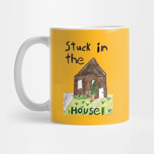 Stuck in the House - Ugh. Mug